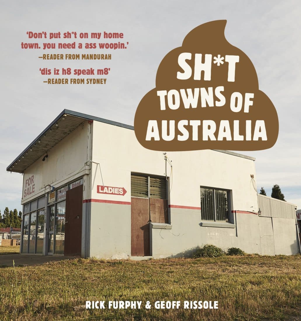 SH*T TOWNS OF AUSTRALIA: THE GREAT AUSSIE ROAD TRIP BOOK